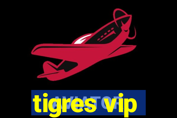 tigres vip